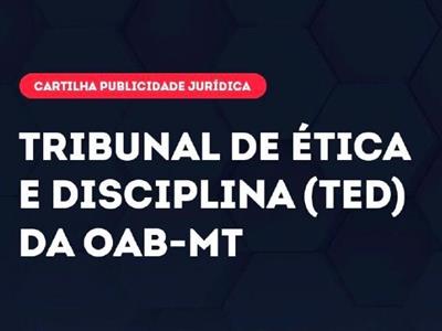 Foto da Notícia: Cartilha da OAB-MT orienta profissionais da advocacia sobre 'limites da publicidade'